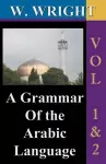 A Grammar of the Arabic Language (Wright's Grammar). cover
