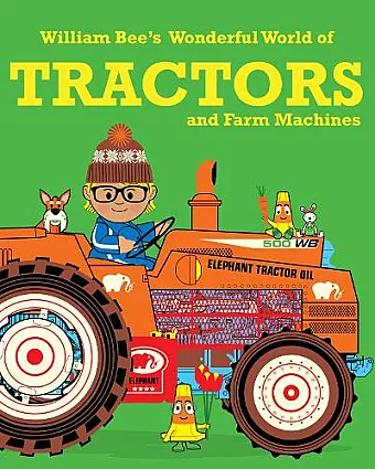 William Bee’s Wonderful World of Tractors and Farm Machines cover