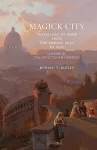 Magick City: Travellers to Rome from the Middle Ages to 1900, Volume III cover