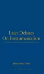 Later Debates On Instrumentalism cover