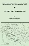 Mediaeval Travel Narratives in Tartary and Marco Polo cover