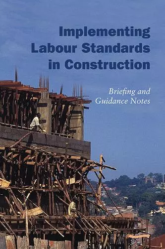 Implementing Labour Standards in Construction: briefing and guidance notes cover