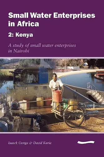 Small Water Enterprises in Africa 2 - Kenya: A Study of Small Water Enterprises in Nairobi cover