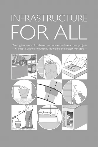 Infrastructure for All: Meeting the needs of both men and women in development projects - A practical guide for engineers, technicians and project managers cover