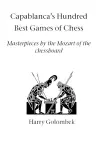 Capablanca's Hundred Best Games of Chess cover