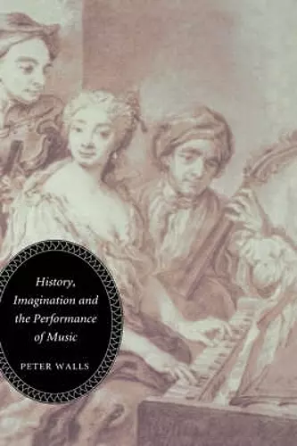 History, Imagination and the Performance of Music cover