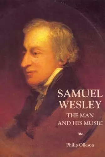 Samuel Wesley: The Man and his Music cover