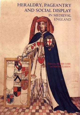 Heraldry, Pageantry and Social Display in Medieval England cover