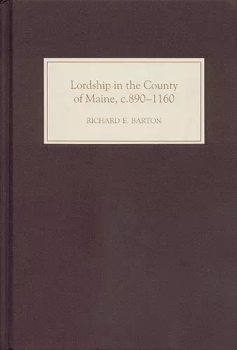 Lordship in the County of Maine, c.890-1160 cover