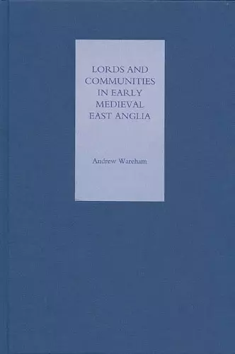 Lords and Communities in Early Medieval East Anglia cover