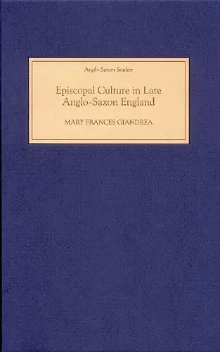 Episcopal Culture in Late Anglo-Saxon England cover