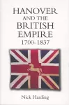 Hanover and the British Empire, 1700-1837 cover