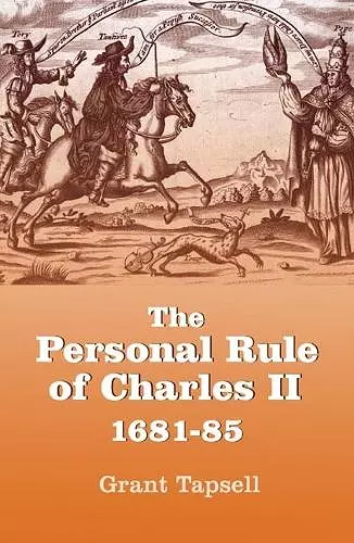 The Personal Rule of Charles II, 1681-85 cover