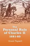 The Personal Rule of Charles II, 1681-85 cover