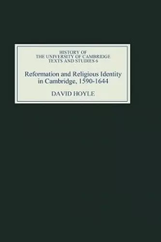 Reformation and Religious Identity in Cambridge, 1590-1644 cover