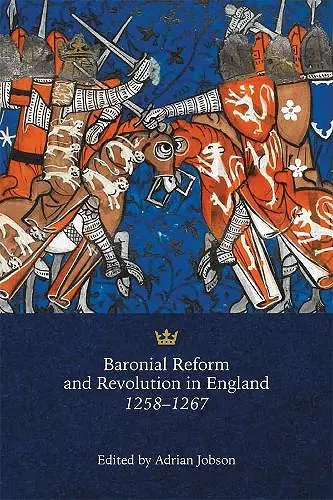 Baronial Reform and Revolution in England, 1258-1267 cover