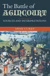 The Battle of Agincourt: Sources and Interpretations cover