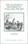 The Allotment Movement in England, 1793-1873 cover