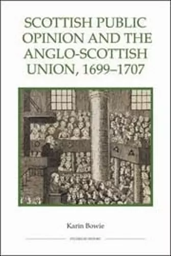 Scottish Public Opinion and the Anglo-Scottish Union, 1699-1707 cover