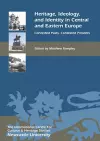 Heritage, Ideology, and Identity in Central and Eastern Europe cover