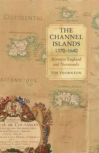 The Channel Islands, 1370-1640 cover