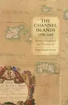 The Channel Islands, 1370-1640 cover