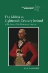 The Militia in Eighteenth-Century Ireland cover