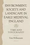 Environment, Society and Landscape in Early Medieval England cover