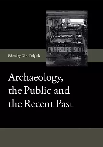 Archaeology, the Public and the Recent Past cover