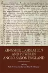 Kingship, Legislation and Power in Anglo-Saxon England cover