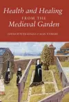 Health and Healing from the Medieval Garden cover