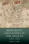 Merchant Crusaders in the Aegean, 1291-1352 cover