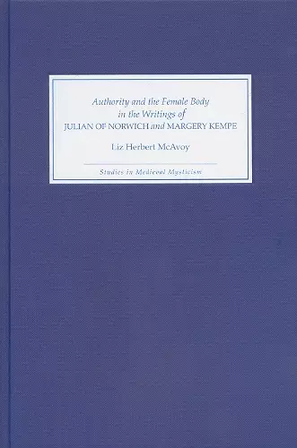 Authority and the Female Body in the Writings of Julian of Norwich and Margery Kempe cover