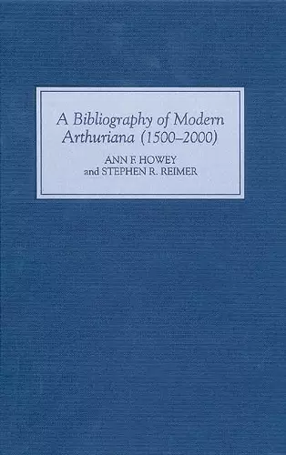 A Bibliography of Modern Arthuriana (1500-2000) cover