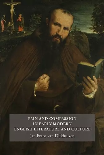 Pain and Compassion in Early Modern English Literature and Culture cover