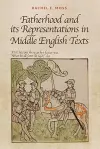 Fatherhood and its Representations in Middle English Texts cover