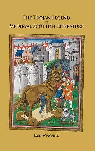 The Trojan Legend in Medieval Scottish Literature cover