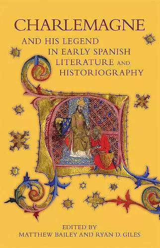 Charlemagne and his Legend in Early Spanish Literature and Historiography cover