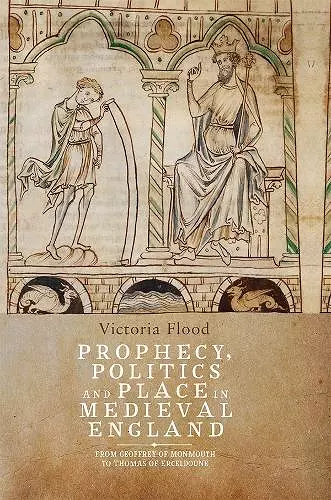 Prophecy, Politics and Place in Medieval England cover