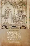 Prophecy, Politics and Place in Medieval England cover