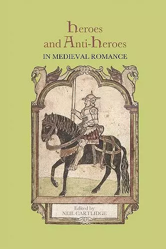 Heroes and Anti-Heroes in Medieval Romance cover