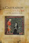 Castration and Culture in the Middle Ages cover