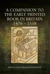 A Companion to the Early Printed Book in Britain, 1476-1558 cover