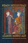 Women Intellectuals and Leaders in the Middle Ages cover