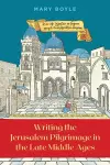 Writing the Jerusalem Pilgrimage in the Late Middle Ages cover