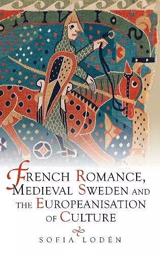 French Romance, Medieval Sweden and the Europeanisation of Culture cover