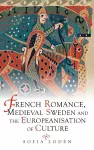 French Romance, Medieval Sweden and the Europeanisation of Culture cover