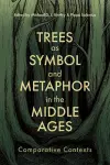 Trees as Symbol and Metaphor in the Middle Ages cover