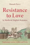 Resistance to Love in Medieval English Romance cover