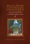 Female Desire in Chaucer's Legend of Good Women and Middle English Romance cover
